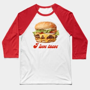 I Love Tacos Baseball T-Shirt